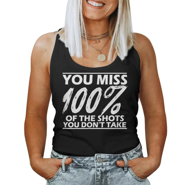 Motivational Miss 100 Of The Shots You Don't Take Women Tank Top