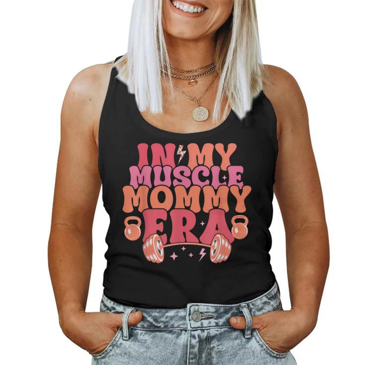 In My Muscle Mom Era Mommy Gymer Happy Mother's Day Women Tank Top