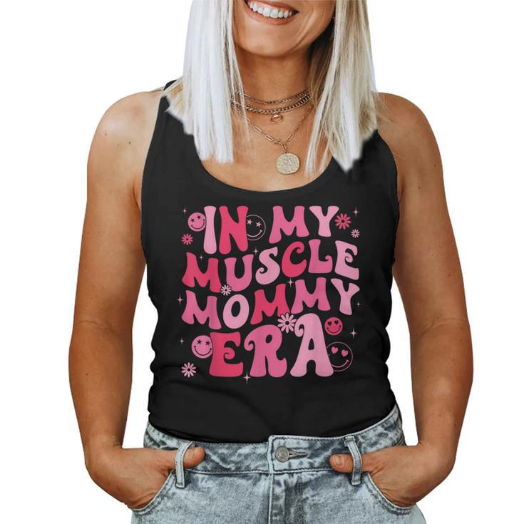 In My Muscle Mommy Era Groovy Weightlifting Mother Workout Women Tank Top