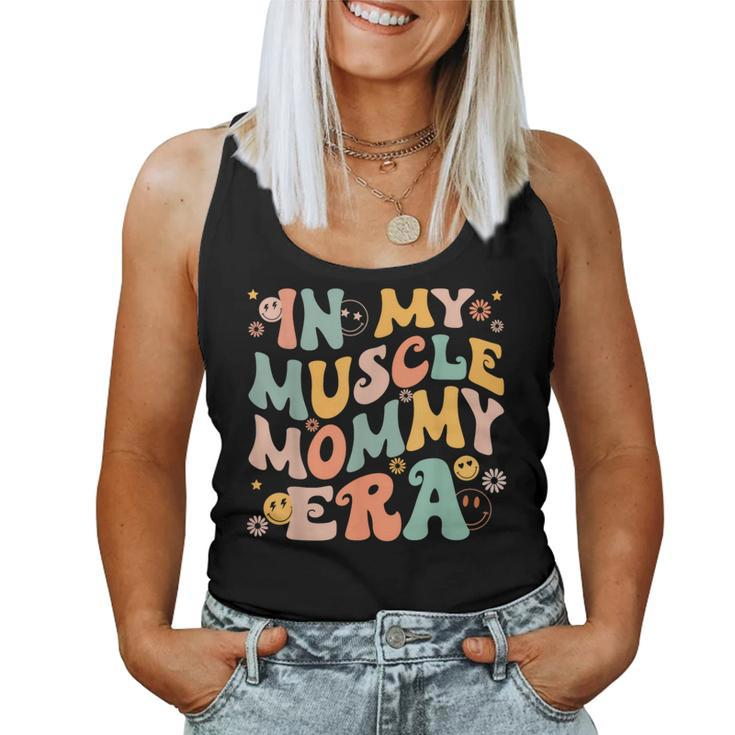 In My Muscle Mommy Era Groovy Women Tank Top