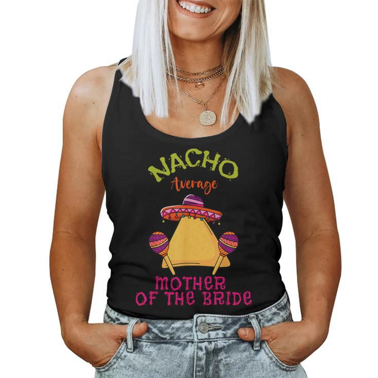 Nacho Average Mother Of The Bride Mexican Cinco De Mayo Women Tank Top