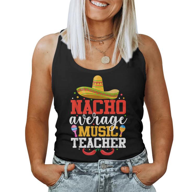 Nacho Average Music Teacher Mexican Cinco De Mayo Women Tank Top