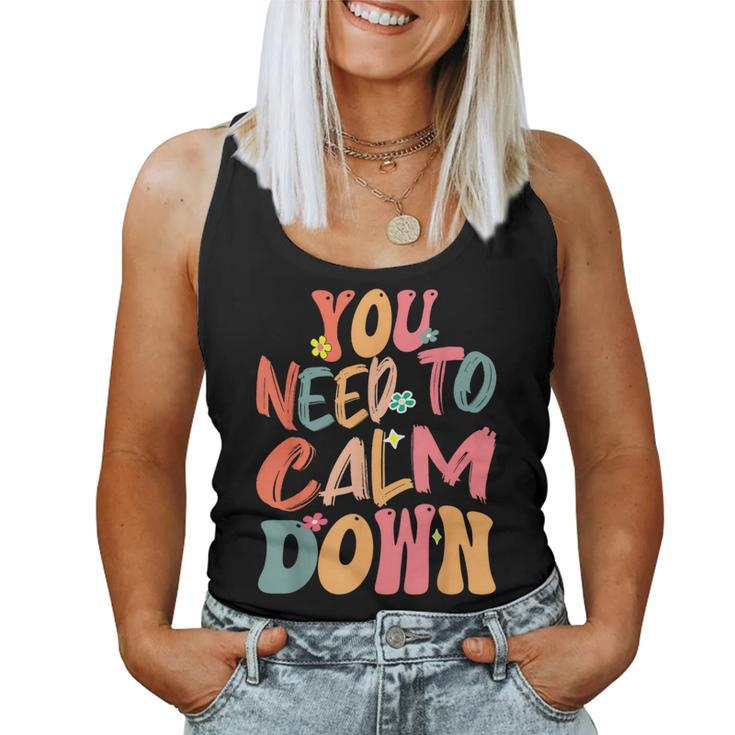You Need To Calm Down Groovy Retro Cute Quote Women Tank Top