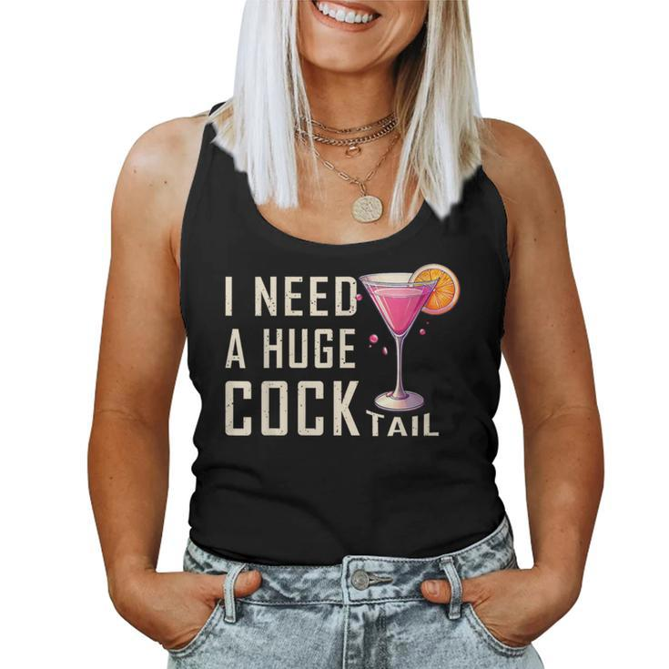 I Need A Huge Cocktail  Adult Humor Drinking Women Tank Top