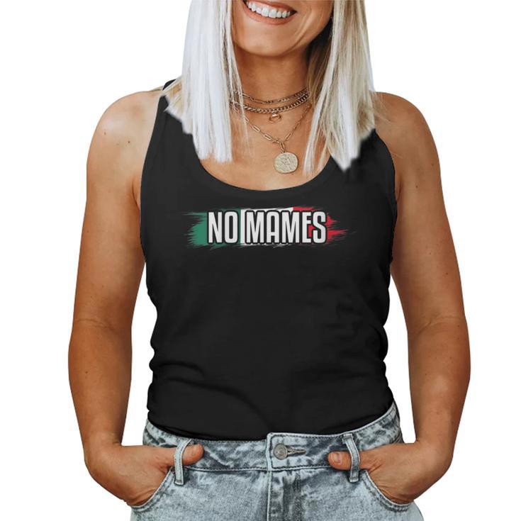 No Mames Mexican-American Humor Mexican Jokes Women Tank Top