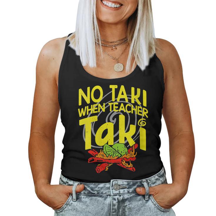 No Taki When Teacher Taki Education Classroom Teacher Women Tank Top