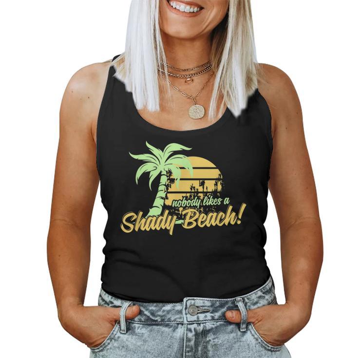 Nobody Likes A Shady Beach Summer Sarcastic Family Joke Sun Women Tank Top