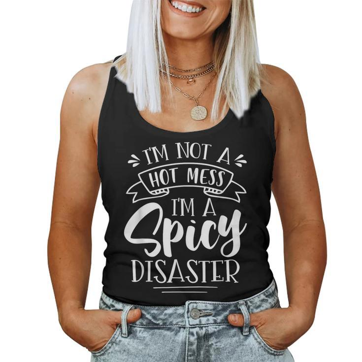 Not Hot Mess I'm Spicy Disaster Girl Trendy Saying Women Tank Top