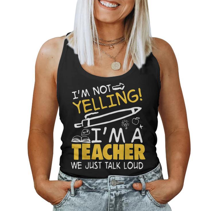 I Am Not Yelling I Am A Teacher We Just Talk Loud Women Tank Top