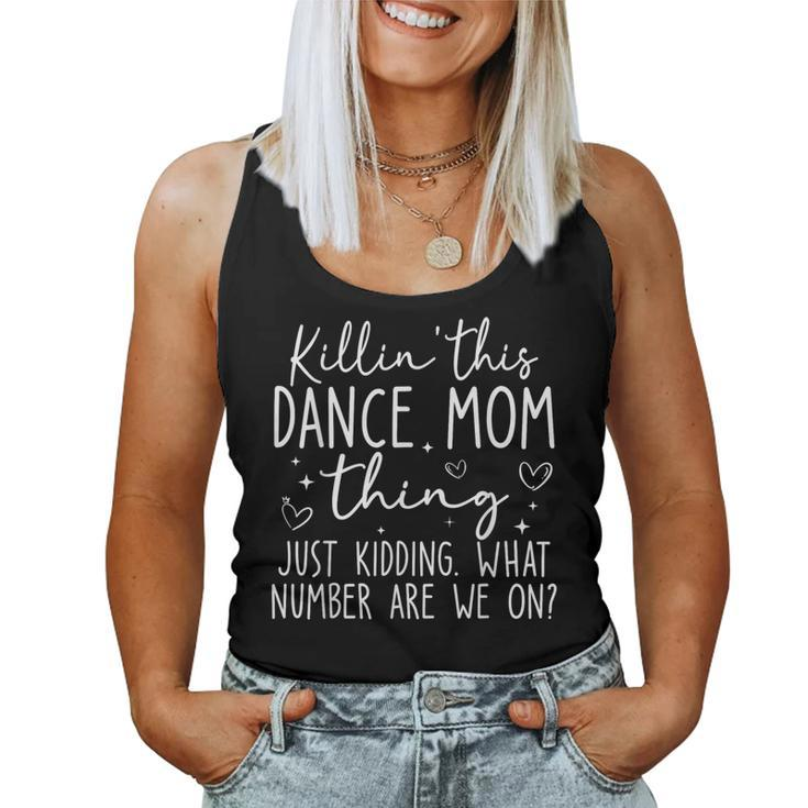 What Number Are We On Dance Mom Killin’ This Dance Mom Thing Women Tank Top