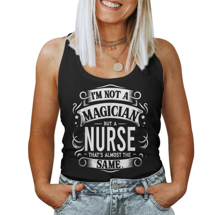 Nurse I'm Not A Magician But A Nurse Women Tank Top