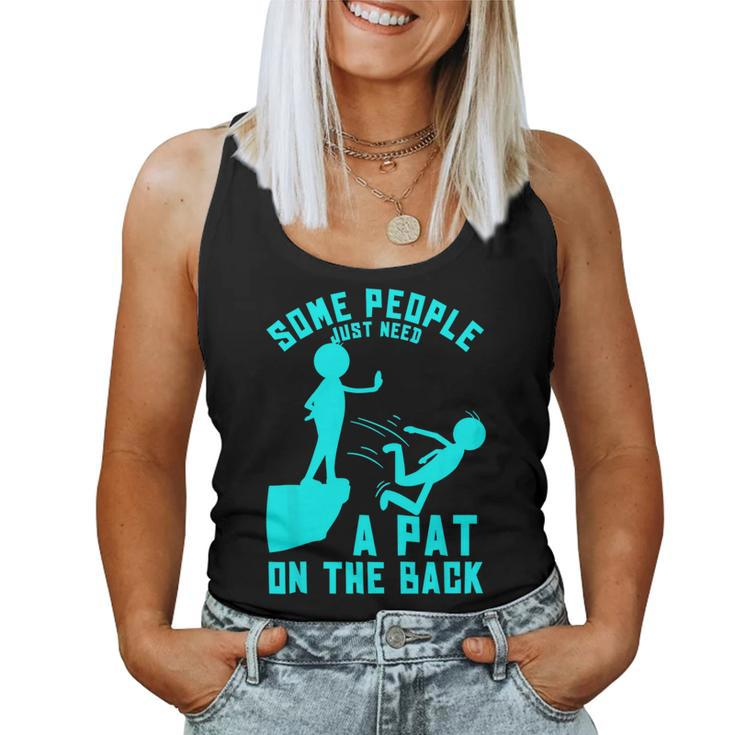 Some People Just Need A Pat On The Back Sarcastic Bright Fun Women Tank Top