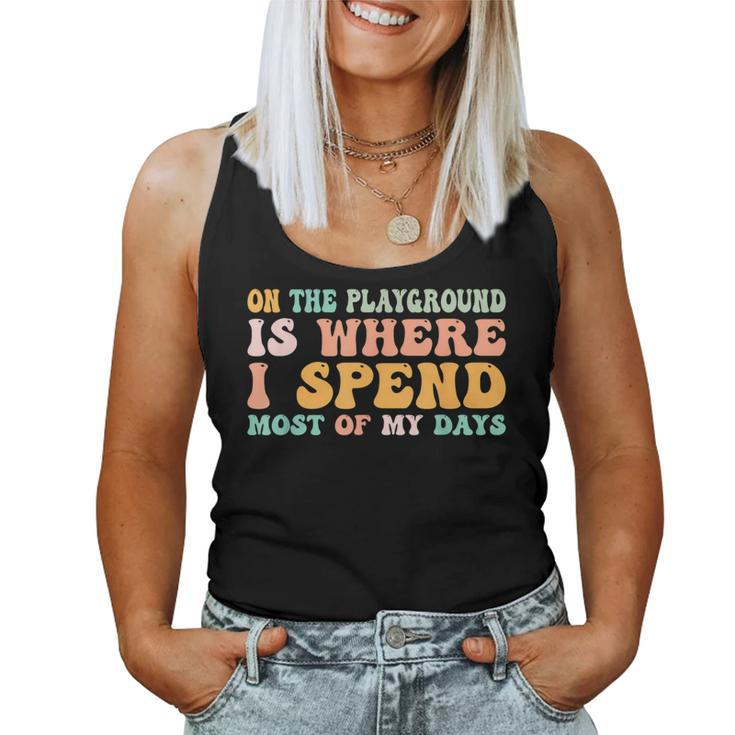 On The Playground Is Where I Spend Most Of My Days Teacher Women Tank Top