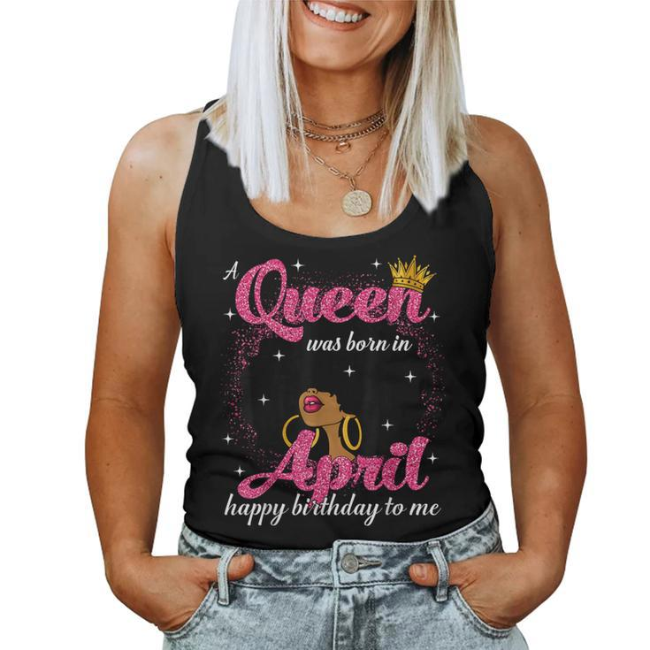 A Queen Was Born In April Birthday Afro Girl Black Woman Women Tank Top