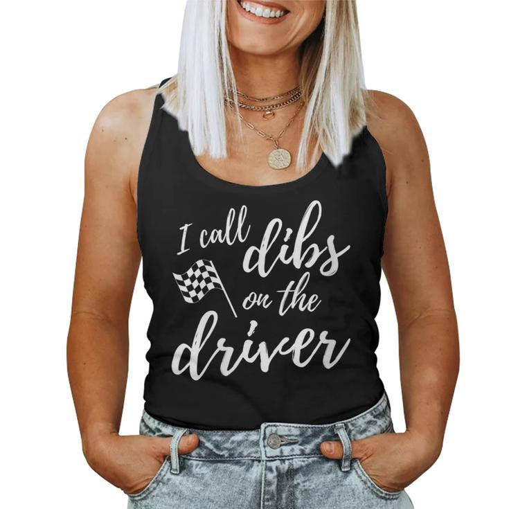 Race Wife Racers Girlfriend I Call Dibs On The Driver Women Tank Top