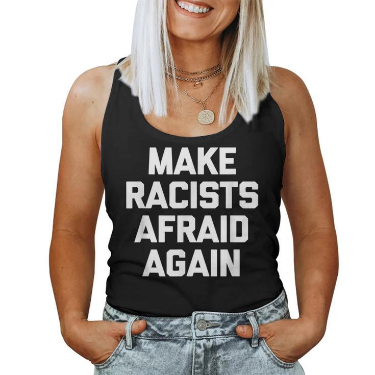 Make Racists Afraid Again Saying Sarcastic Women Tank Top