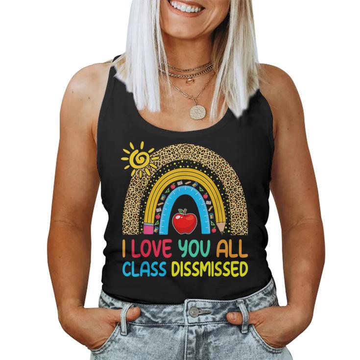 Rainbow I Love You All Class Dismissed Last Day Of School Women Tank Top