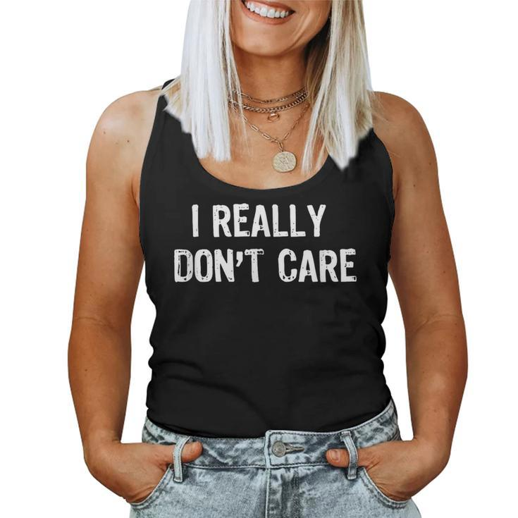 I Really Don't Care Sarcastic Humor Women Tank Top