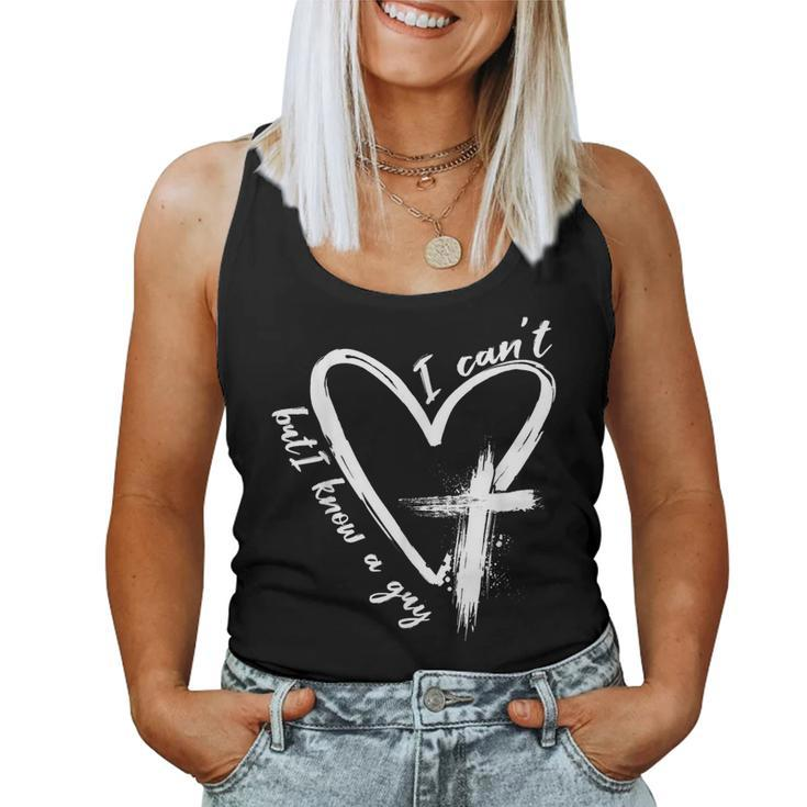 Retro I Can't But I Know A Guy Christian Faith Believer Women Tank Top