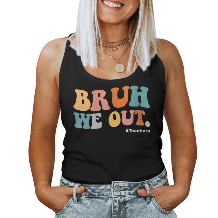 Retro Groovy Bruh We Out Teacher Appreciation End Of School Women Tank Top