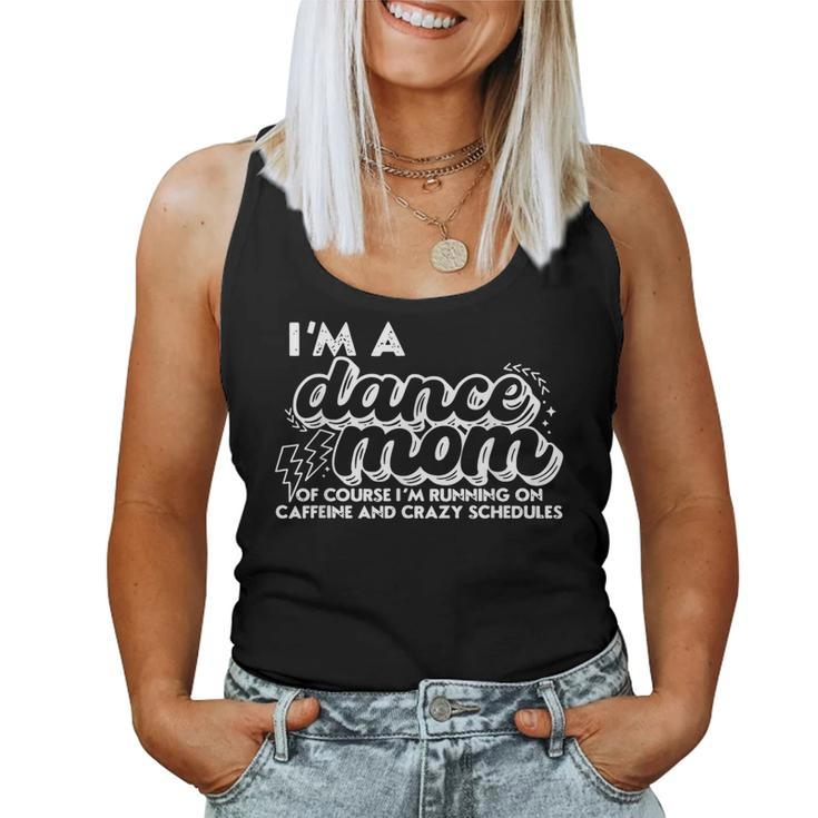 Retro I’M A Dance Mom Of Course I’M Running On Caffeine Women Tank Top
