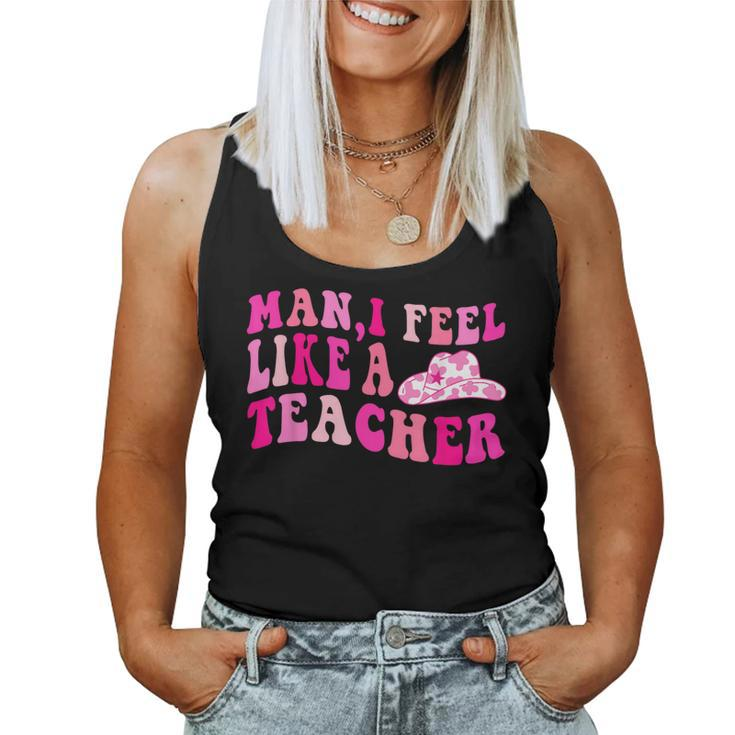 Retro Western Cowgirl Teacher Man I Feel Like A Teacher Women Tank Top