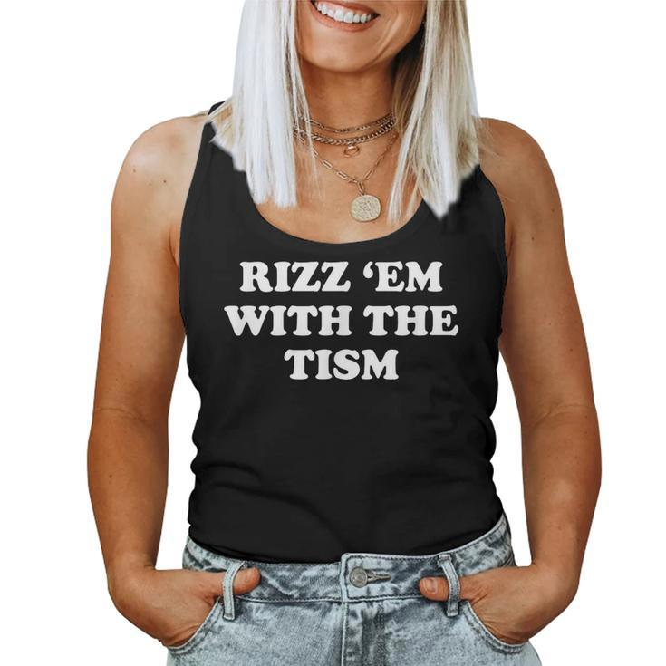 Rizz 'Em With The Tism Sarcastic Saying Women Tank Top