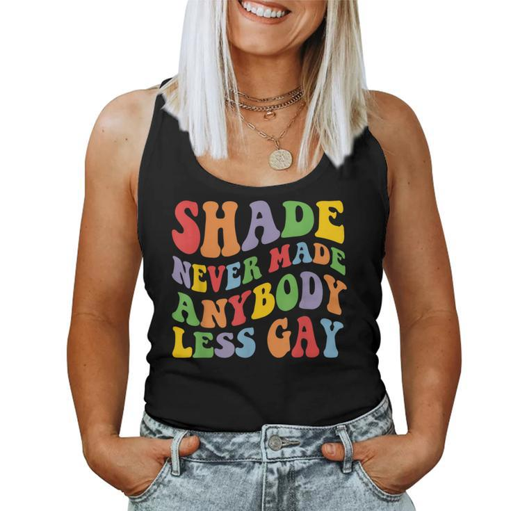 Shade Never Made Anybody Less Gay Rainbow Lgbt Lesbian Pride Women Tank Top