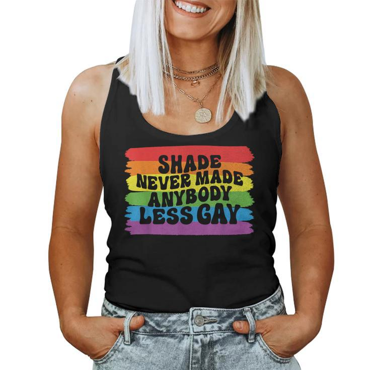Shade Never Made Anybody Less Gay Rainbow Lgbtq Pride Month Women Tank Top