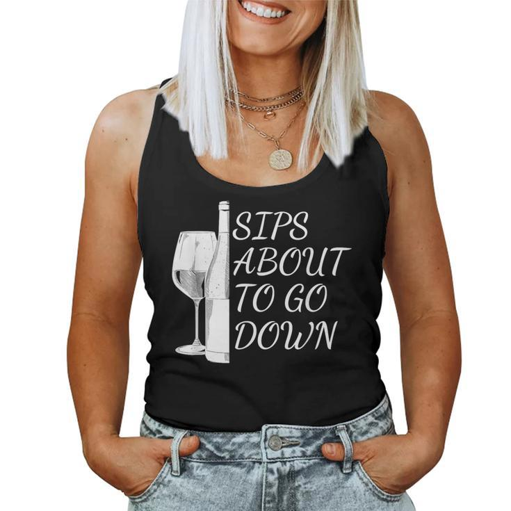 Sips About To Go Down May Contain Wine Tasting Lover Glass Women Tank Top