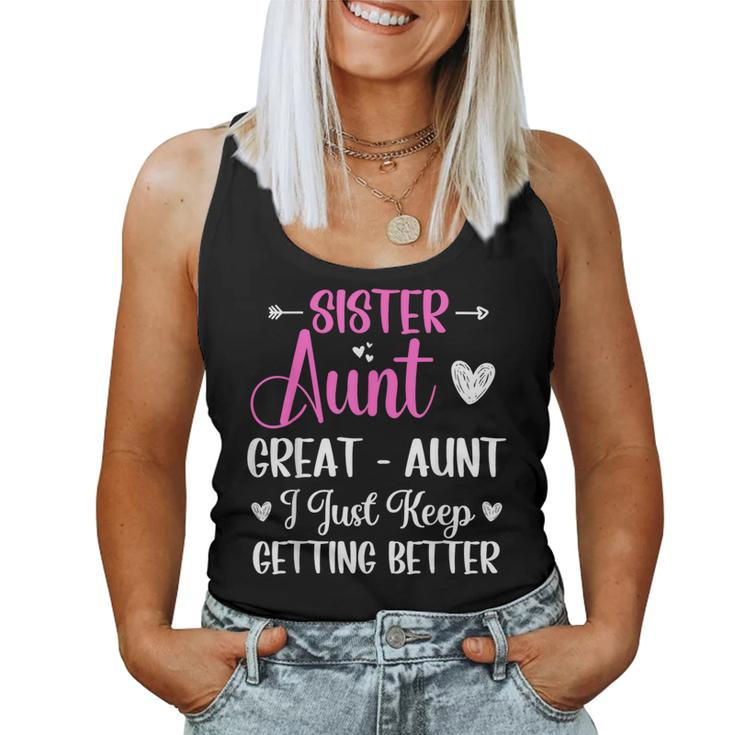 Sister Aunt Great Aunt I Just Keep Getting Better New Auntie Women Tank Top