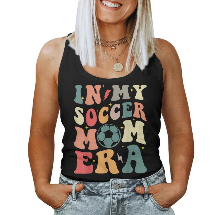 In My Soccer Mom Era Retro Mom Life For Mama Women Tank Top
