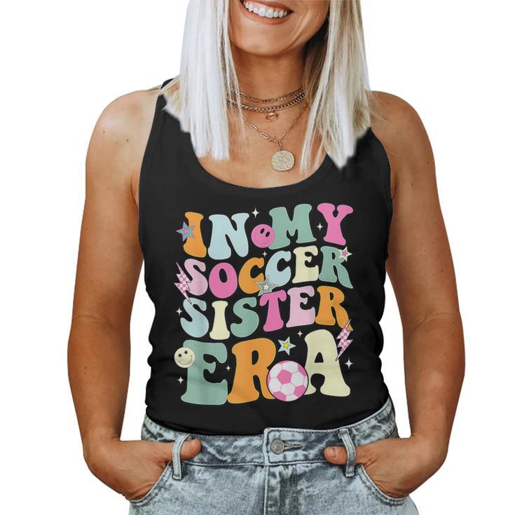 In My Soccer Sister Era Groovy Retro Cute Proud Soccer Sis Women Tank Top