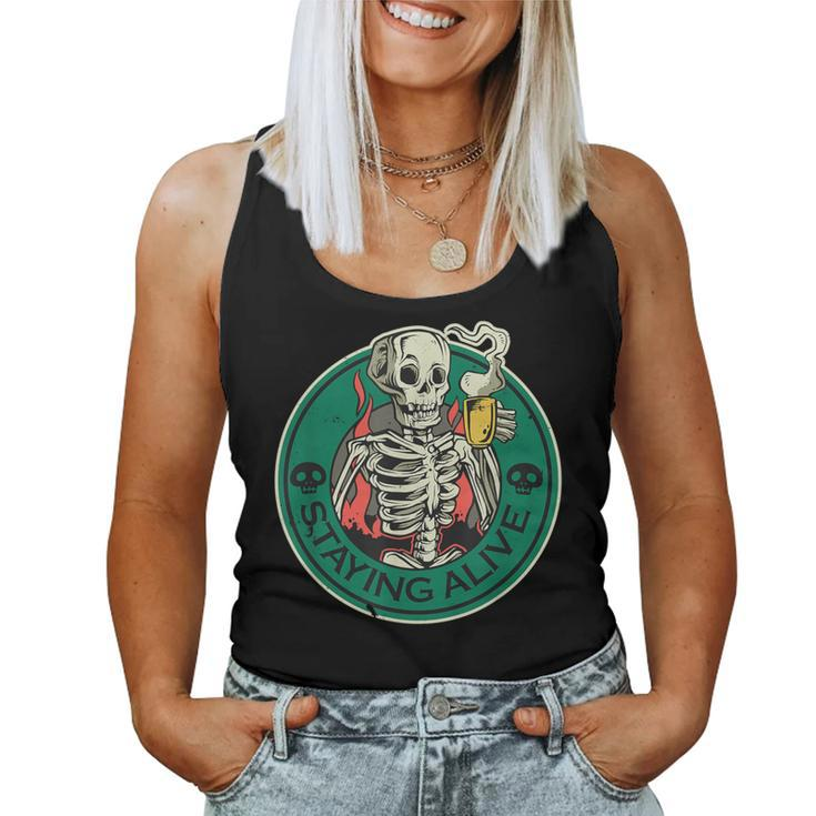 Staying Alive Skeleton Drinking Coffee Skeleton And Coffee Women Tank Top
