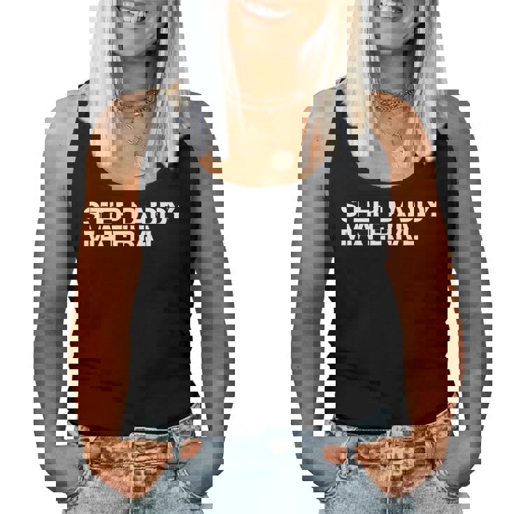 Step Daddy Material Sarcastic Humorous Statement Quote Women Tank Top