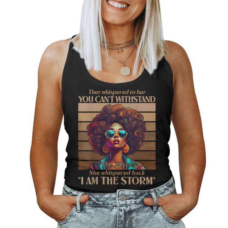 I Am The Storm Black History Melanin Black Empowerment Women Tank Top