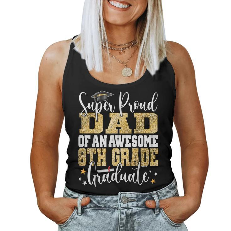 Super Proud Dad Of An Awesome 8Th Grade Graduate 2023 Women Tank Top