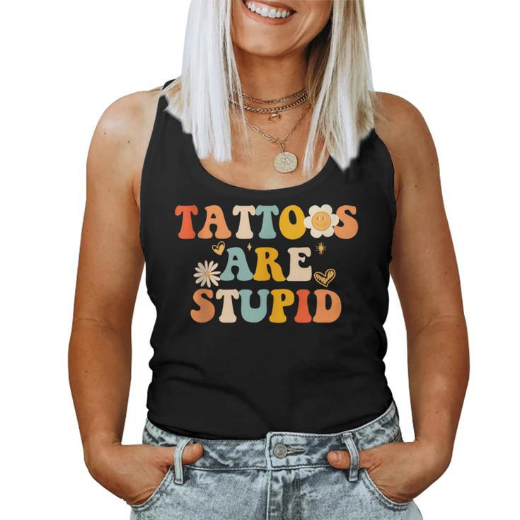 Tattoos Are Stupid Tattooist Tattoo Artist Sarcastic Women Tank Top