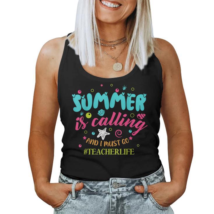 Teacher Life Summer Is Calling And I Must Go Women Tank Top