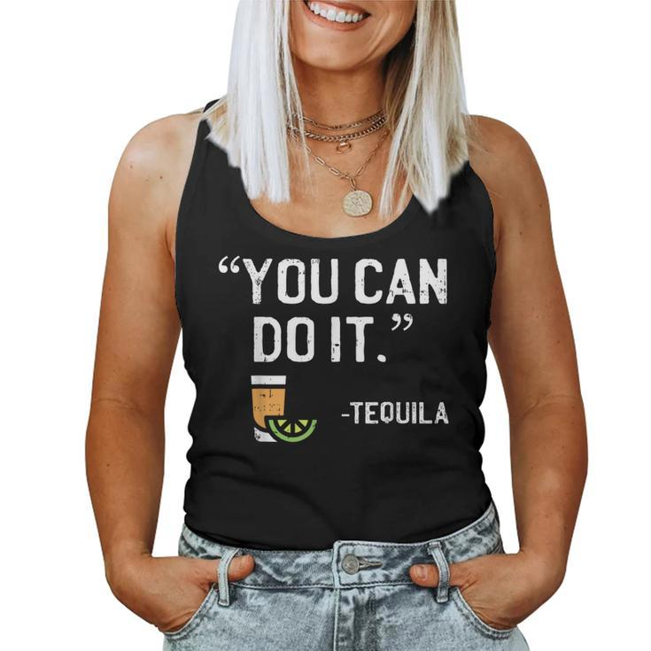 You Can Do It Tequila Mexican Vacation Drinking Pub Women Tank Top