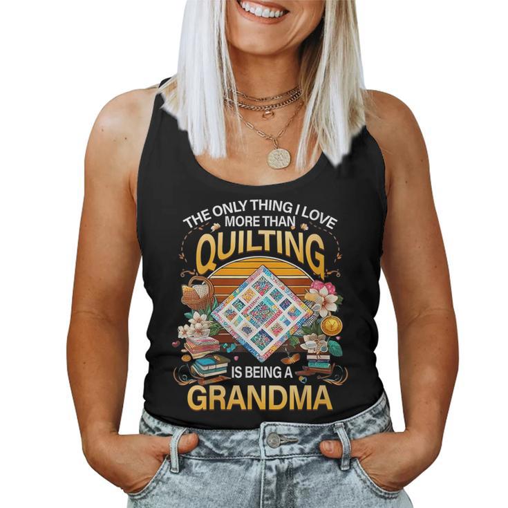 The Only Thing I Love More Than Quilting Is Being A Women Tank Top