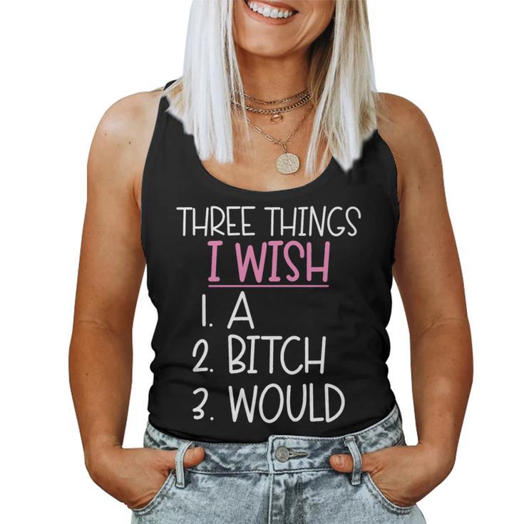 Three Things I Wish A Would Female Girl Sarcasm Women Tank Top