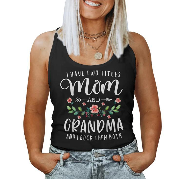 I Have Two Titles Mom And Grandma Floral Mother's Day Women Tank Top