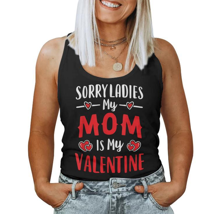 Valentines Day Boy Mommy Sorry Ladies My Mom Is My Valentine Women Tank Top
