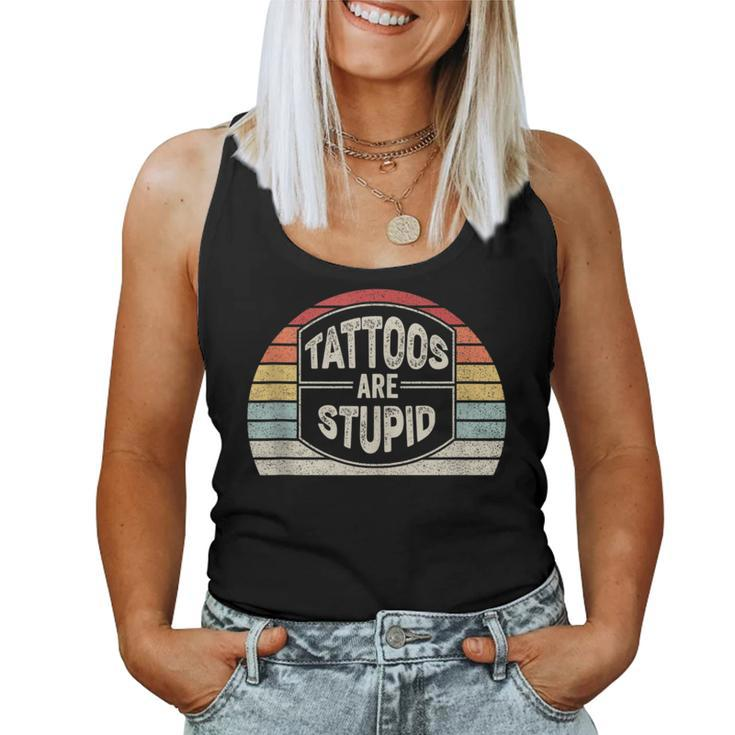Vintage Retro Tattoos Are Stupid Sarcastic Tattoo Women Tank Top
