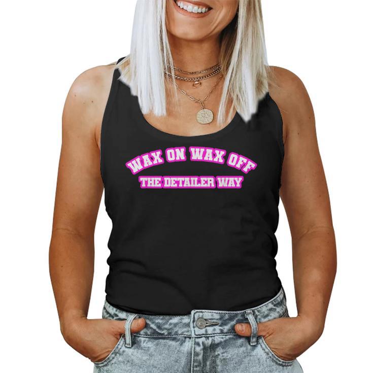 Wax On Wax Off The Detailer Way Women Women Tank Top