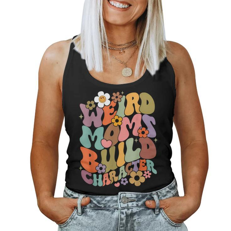 Weird Moms Build Character Groovy Retro Mama Mother's Day Women Tank Top