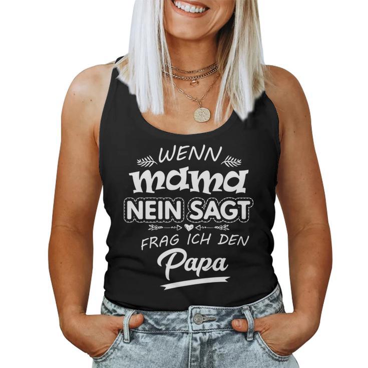 Wenn Mama Nein Sagt Frag Ich Den Papa Fun Slogan Long-Sleeved Tank Top Frauen