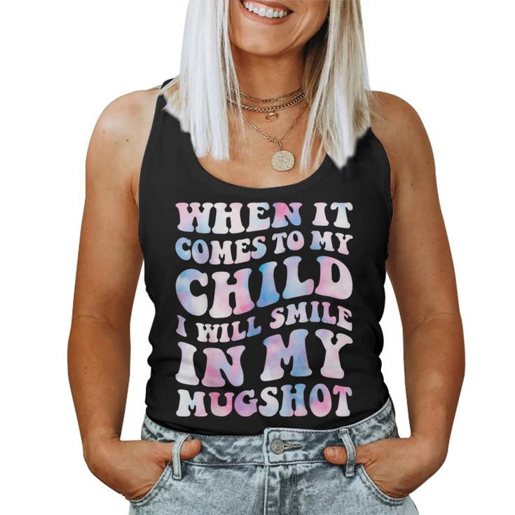 When It Comes To My Child I Will Smile In My Hot For Mom Women Tank Top