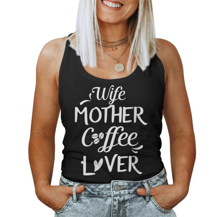 Wife Mother Coffee Lover For Moms Women Tank Top